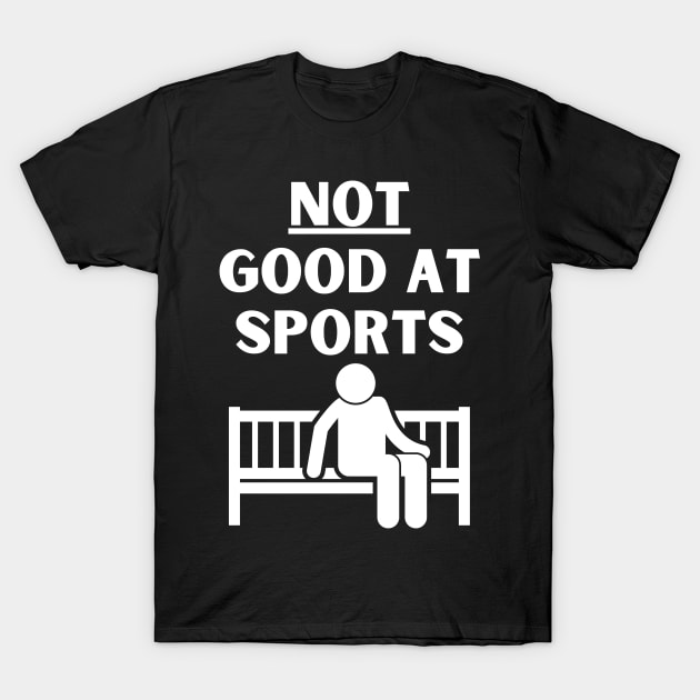 NOT good at sports T-Shirt by StarMa